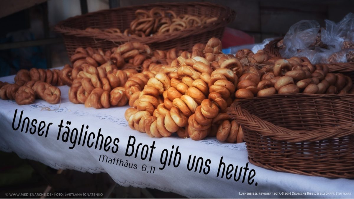 Matthäus 6,11: Unser tägliches Brot gib uns heute