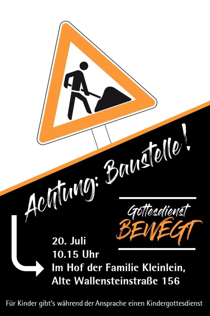 Gottesdienst BEWEGT am 20.07.2025 um 10:15 Uhr im Hof der Familie Kleinlein in der Alten Wallensteinstraße 156 zum Thema "Achtung, Baustelle!"