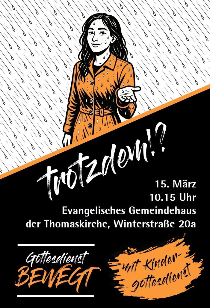 Gottesdienst BEWEGT am 15.03.2026 um 10:15 Uhr in der Thomaskirche zum Thema "Trotzdem!?"